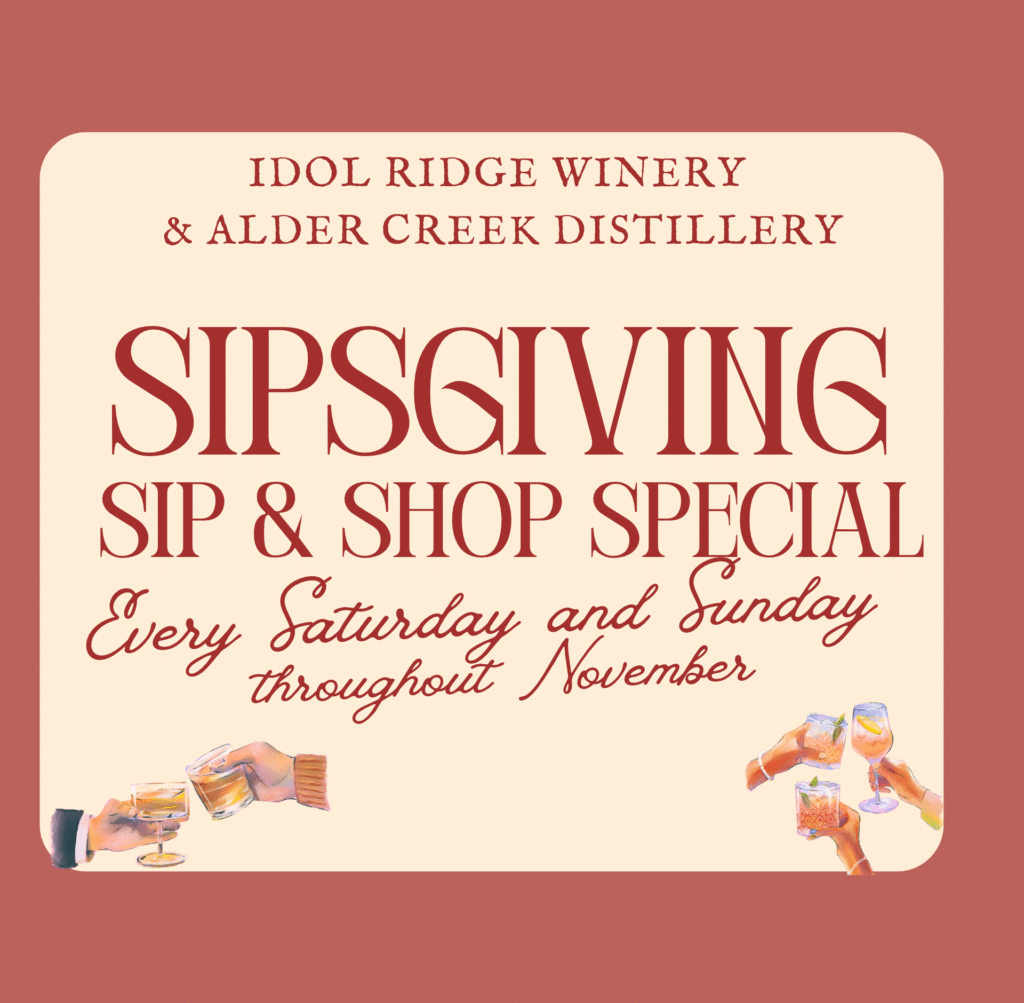 Sipsgiving Shop & Sip at Idol Ridge! Shop for holiday gifts and enjoy $5 glasses of wine or warm mulled wine every Saturday and Sunday all month long in November. Shop local, sip local!